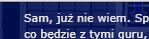 Nazwa:  sam-juz-nie-wiem.png
Wyświetleń: 143
Rozmiar:  7.3 KB